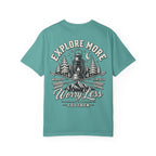 Explore More, Wander Farther, Worry Less Tee
