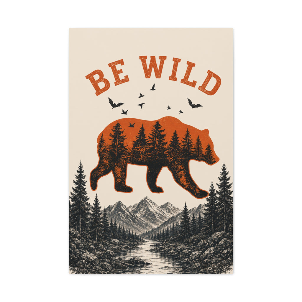 Be Wild Bear Canvas Wall Art – Rustic Mountain Forest Decor